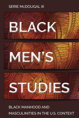 Black Men's Studies: Black Manhood and Masculinities in the U.S. Context Paperback Peter Lang Inc., International Academic Publi
