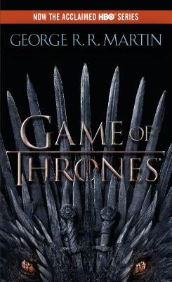 A Game of Thrones (HBO Tie-In Edition): A Song of Ice and Fire: Book One by Martin, George R. R.