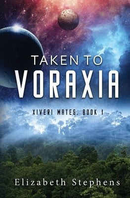 Taken to Voraxia (Xiveri Mates Book 1) Paperback Independently Published
