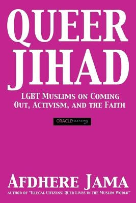 Queer Jihad: LGBT Muslims on Coming Out, Activism, and the Faith Paperback Oracle Releasing