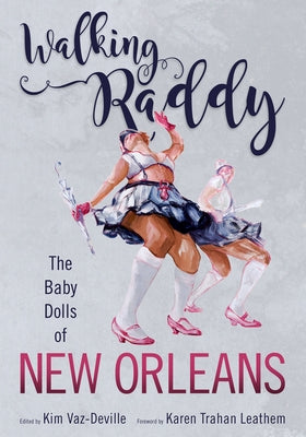 Walking Raddy: The Baby Dolls of New Orleans Paperback University Press of Mississippi