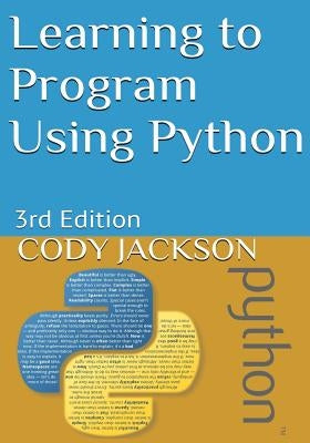 Learning to Program Using Python: 3rd Edition Paperback Createspace Independent Publishing Platform