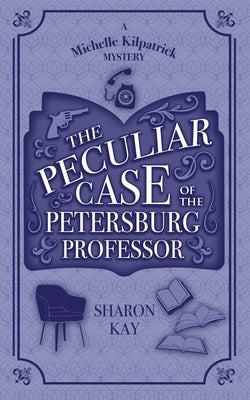The Peculiar Case of the Petersburg Professor Paperback Hale and Thornton Press, LLC