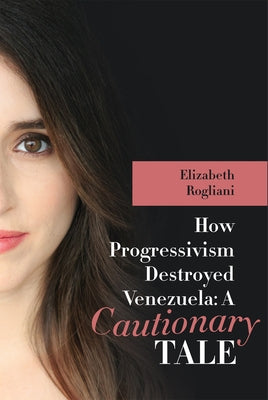 How Progressivism Destroyed Venezuela: A Cautionary Tale Paperback Gaudium Publishing