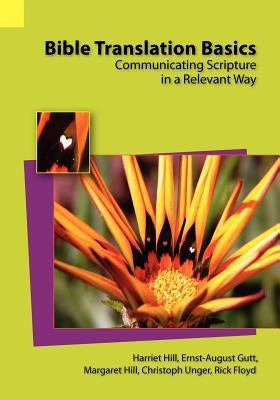 Bible Translation Basics: Communicating Scripture in a Relevant Way Paperback Sil International, Global Publishing