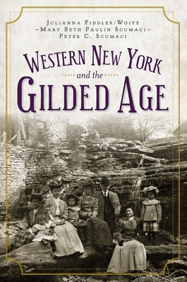 Western New York and the Gilded Age Paperback History Press