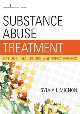 Substance Abuse Treatment: Options, Challenges, and Effectiveness Paperback Springer Publishing Company