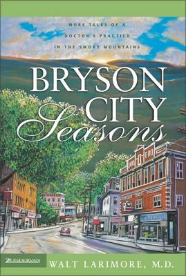 Bryson City Seasons: More Tales of a Doctor's Practice in the Smoky Mountains Paperback Zondervan