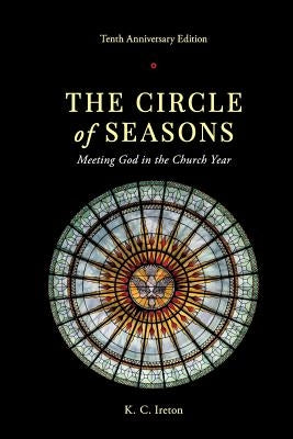 The Circle of Seasons: Meeting God in the Church Year Paperback Mason Lewis Press