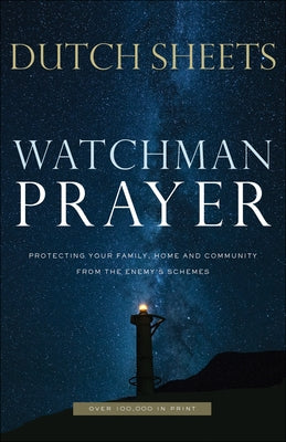Watchman Prayer: Protecting Your Family, Home and Community from the Enemy's Schemes Paperback Chosen Books