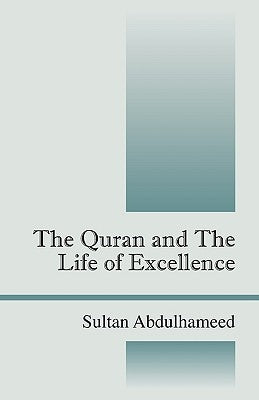 The Quran and the Life of Excellence Paperback Outskirts Press