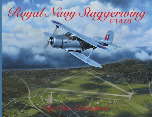 Royal Navy Staggerwing FT478 Paperback Celia Vanderpool