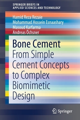 Bone Cement: From Simple Cement Concepts to Complex Biomimetic Design Paperback Springer
