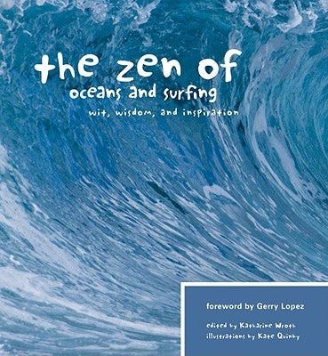 The Zen of Oceans and Surfing: Wit, Wisdom, and Inspiration Paperback Skipstone Press