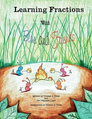 Learning Fractions with Blue and Friends Paperback Createspace Independent Publishing Platform