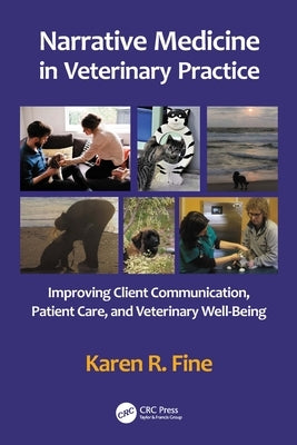 Narrative Medicine in Veterinary Practice: Improving Client Communication, Patient Care, and Veterinary Well-Being Paperback CRC Press