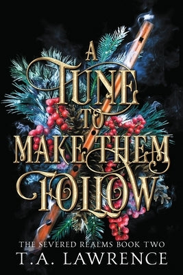 A Tune to Make Them Follow Paperback T. A. Lawrence