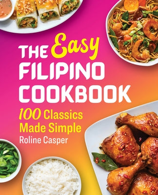 The Easy Filipino Cookbook: 100 Classics Made Simple Paperback Rockridge Press