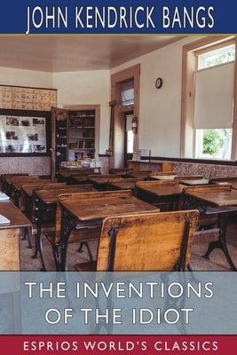 The Inventions of the Idiot (Esprios Classics) Paperback Blurb