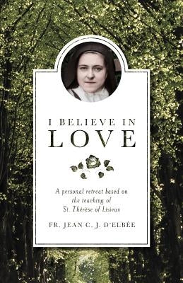 Paperback book titled "I Believe in Love" by Sophia Institute Press, featuring a cover with elegant design and inspirational text.