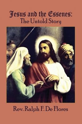 Jesus and the Essenes: The Untold Story Paperback Dorrance Publishing Co.