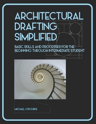 Architectural Drafting Simplified Paperback Createspace Independent Publishing Platform