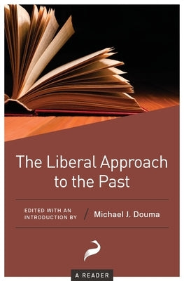 The Liberal Approach to the Past: A Reader Paperback Cato Institute