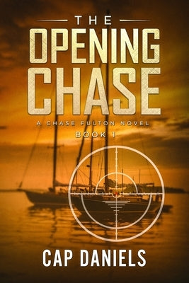 The Opening Chase: A Chase Fulton Novel Paperback Anchor Watch Publishing, L.L.C.