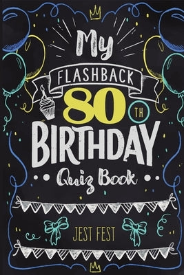 My Flashback 80th Birthday Quiz Book: Turning 80 Humor for People Born in the '40s Paperback Dialog Abroad Books