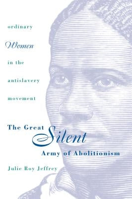 Great Silent Army of Abolitionism Paperback University of North Carolina Press