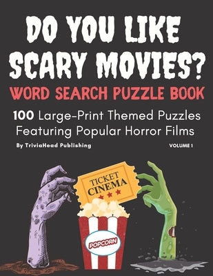 DO YOU LIKE SCARY MOVIES? Word Search Puzzle Book, Volume 1: 100 Large-Print Themed Puzzles Featuring Popular Horror Films Paperback Independently Published
