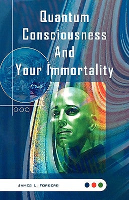 Quantum Consciousness and Your Immortality Paperback Xlibris