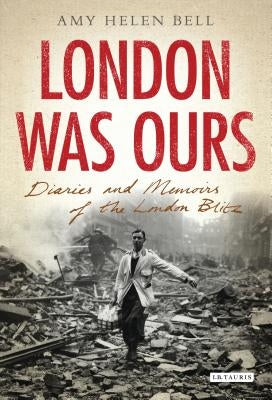 London Was Ours: Diaries and Memoirs of the London Blitz Paperback Continnuum-3PL