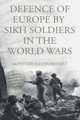 Defence of Europe by Sikh Soldiers in the World Wars Paperback Troubador Publishing