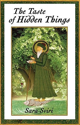 The Taste of Hidden Things: Images of the Sufi Path Paperback Golden Sufi Center