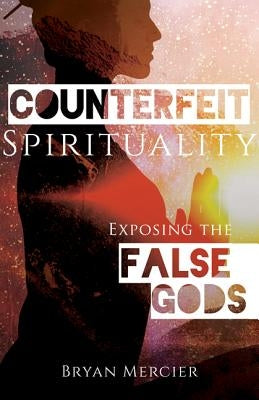 Counterfeit Spirituality: Exposing the False Gods Paperback Our Sunday Visitor