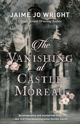 The Vanishing at Castle Moreau Paperback Bethany House Publishers