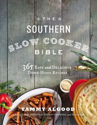 The Southern Slow Cooker Bible: 365 Easy and Delicious Down-Home Recipes Paperback Harper Horizon