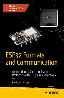 Esp32 Formats and Communication: Application of Communication Protocols with Esp32 Microcontroller Paperback Apress