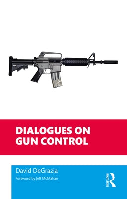 Dialogues on Gun Control Paperback Routledge