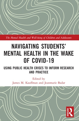 Navigating Students' Mental Health in the Wake of Covid-19: Using Public Health Crises to Inform Research and Practice Paperback Routledge