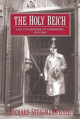 The Holy Reich: Nazi Conceptions of Christianity, 1919 1945 Paperback Cambridge University Press