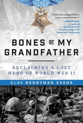 Bones of My Grandfather: Reclaiming a Lost Hero of World War II Paperback Skyhorse Publishing