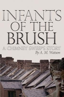 Infants of the Brush: A Chimney Sweep's Story Paperback Red Acre Press