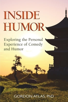 Inside Humor: Exploring the Personal Experience of Comedy and Humor Paperback Laughing Stock Books