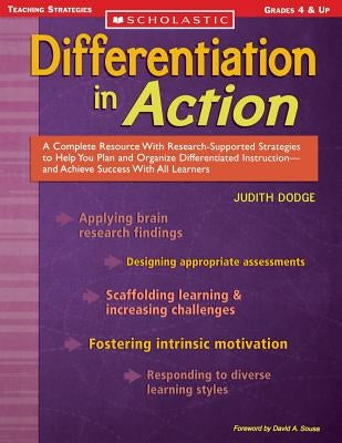 Differentiation in Action: A Complete Resource with Research-Supported Strategies to Help You Plan and Organize Differentiated Instruction and Ac Paperback Teaching Strategies