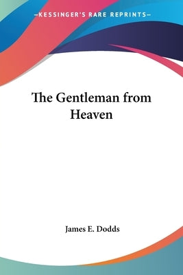 The Gentleman from Heaven Paperback Kessinger Publishing