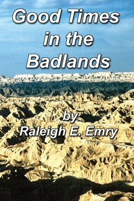 Good Times in the Badlands Paperback iUniverse