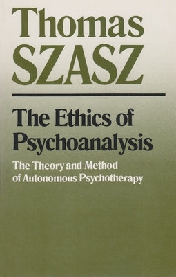 The Ethics of Psychoanalysis: The Theory and Method of Autonomous Psychotherapy Paperback Syracuse University Press