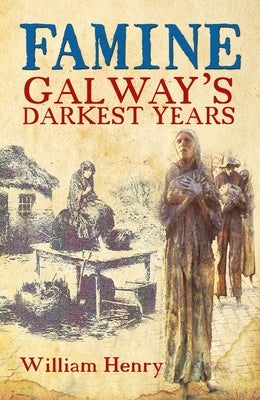 Famine: Galway's Darkest Years Paperback Mercier Press